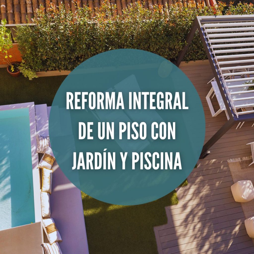 Reforma integral de un piso en Barcelona con jardín y piscina