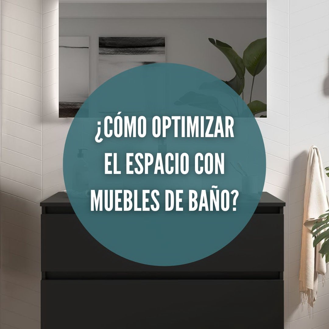 Ideas prácticas para elegir los mejores muebles de baño y optimizar el espacio