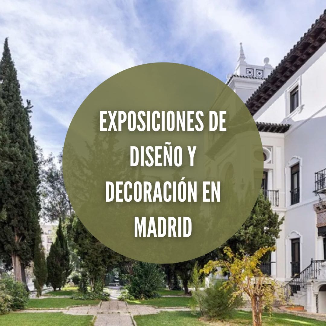 Recorre Madrid a través de sus exposiciones de diseño y decoración