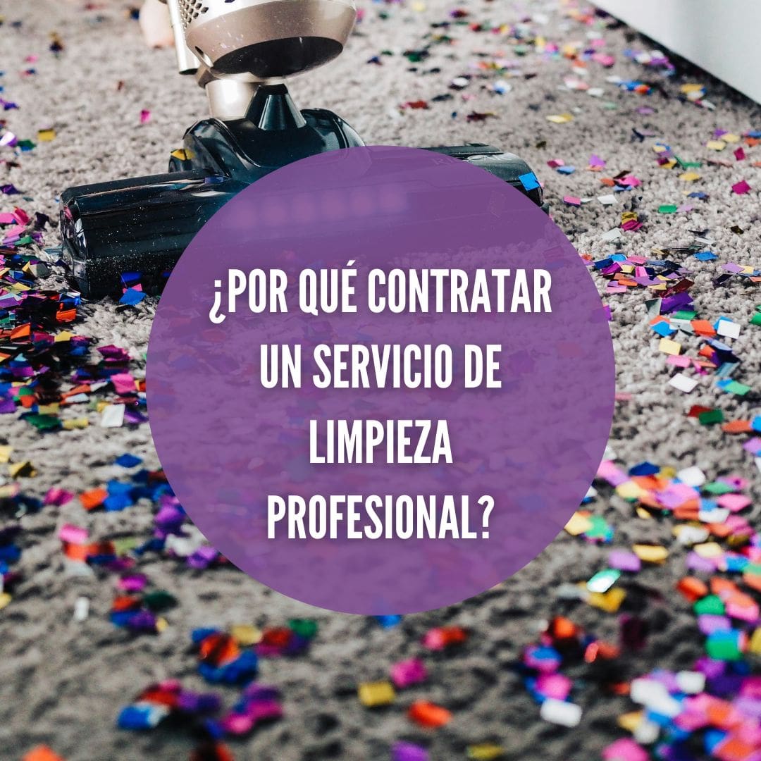 ¿Por qué contratar un servicio de limpieza profesional es la mejor opción?